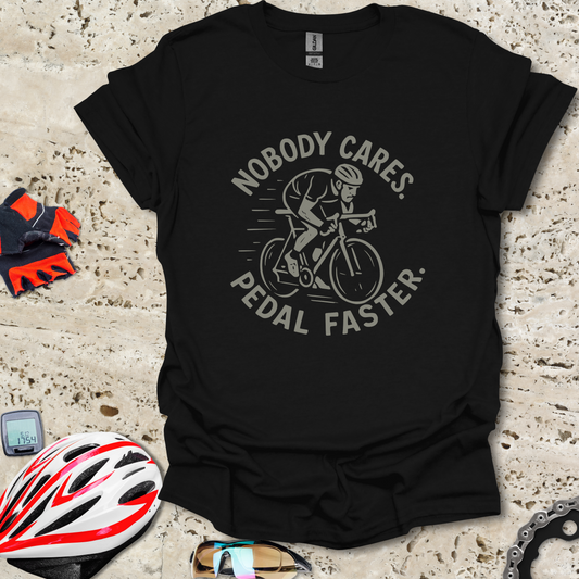 Nobody Cares. Pedal Faster.