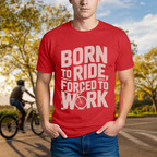Born to Ride, Forced to Work Tee - Chainline Collective