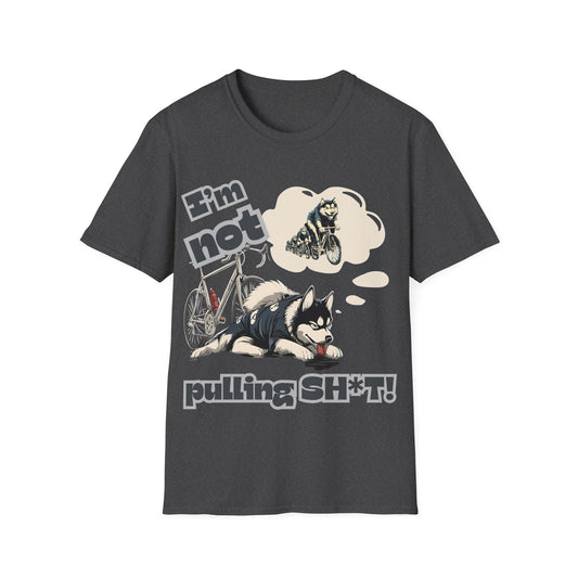 "I'm Not Pulling" Husky Cycling Humor T-Shirt | Unisex Heavy Cotton Tee