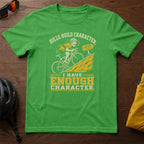 Hills Build Character. I Have Enough Character Tee