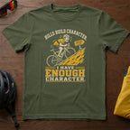 Hills Build Character. I Have Enough Character Tee
