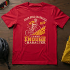 Hills Build Character. I Have Enough Character Tee