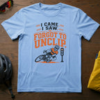 I Came. I Saw. I Forgot to Unclip Tee