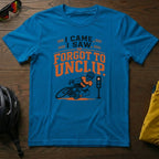 I Came. I Saw. I Forgot to Unclip Tee