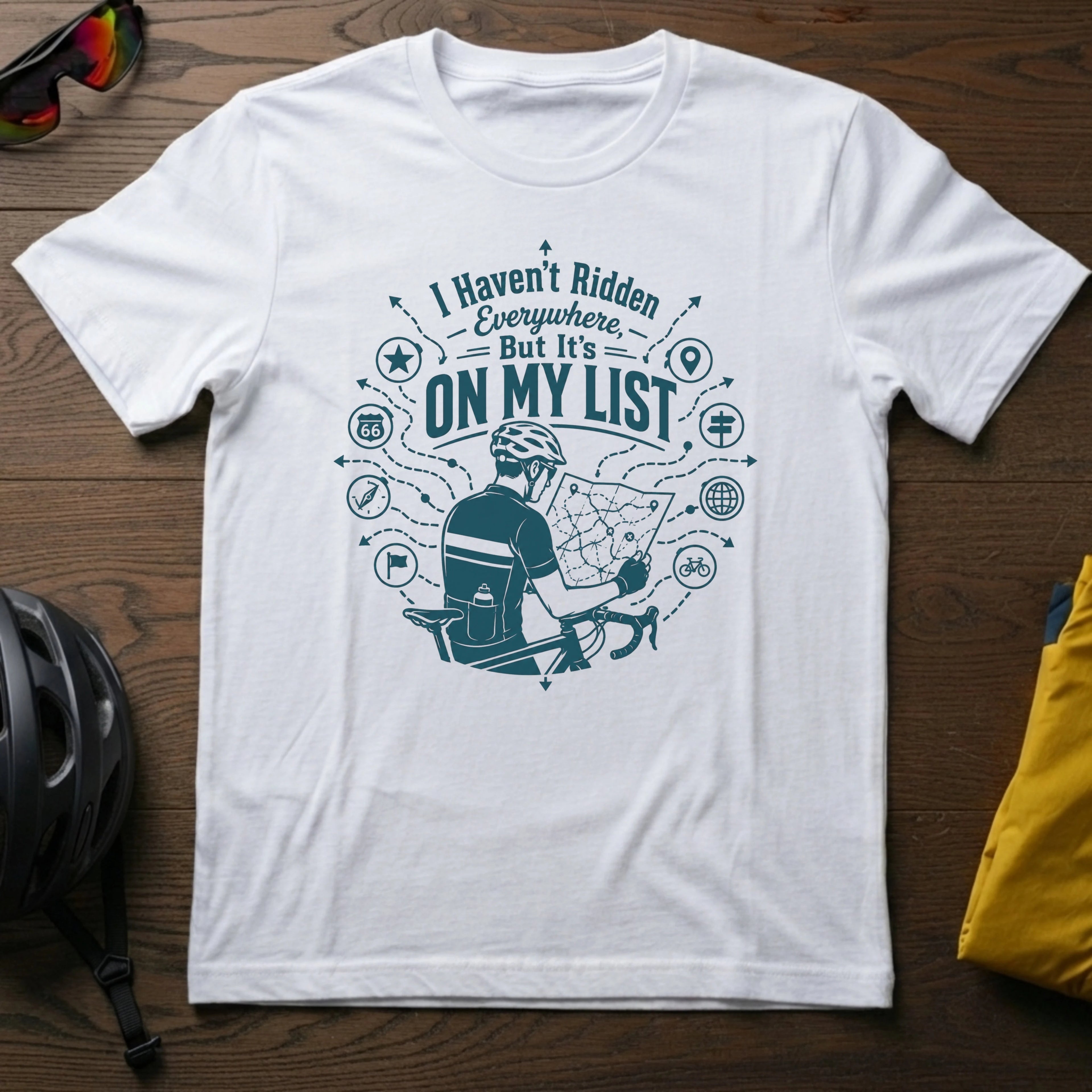I Haven't Ridden Everywhere But It's On My List Tee