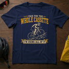 "I Paid For The Whole Cassette. I'm Using All of It" Tee