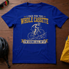 "I Paid For The Whole Cassette. I'm Using All of It" Tee