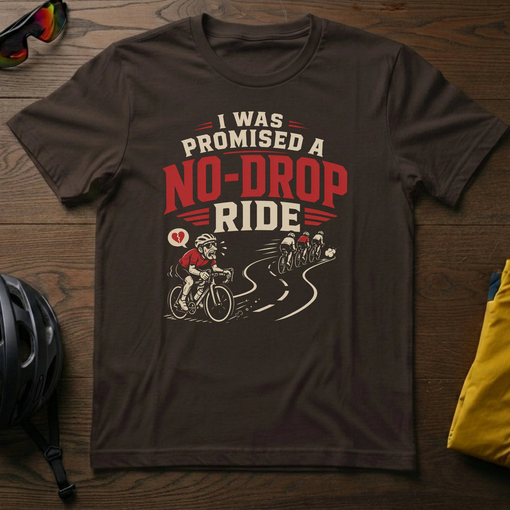 I Was Promised A No-Drop Ride Tee