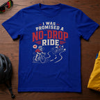 I Was Promised A No-Drop Ride Tee