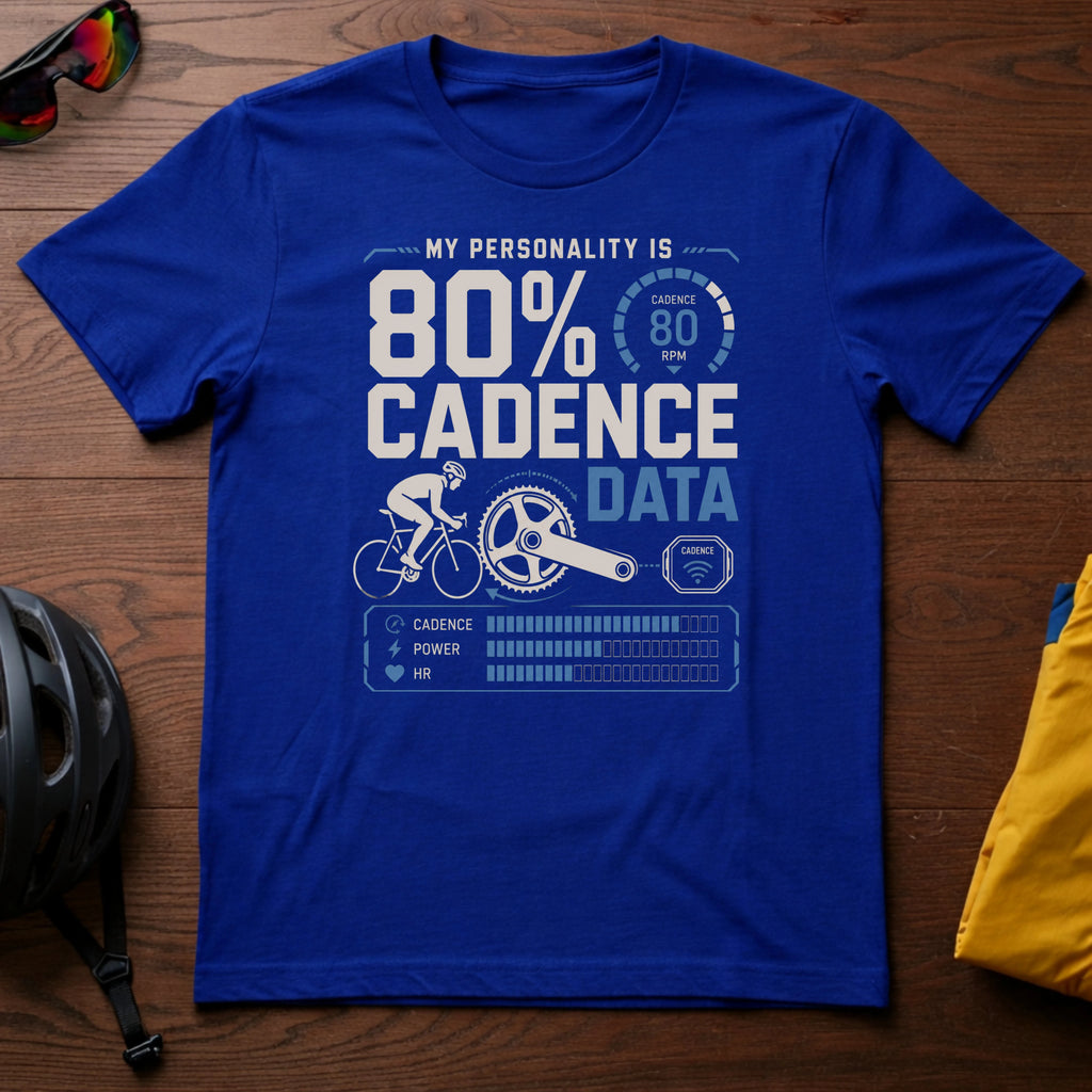 My Personality is 80% Cadence Data Tee