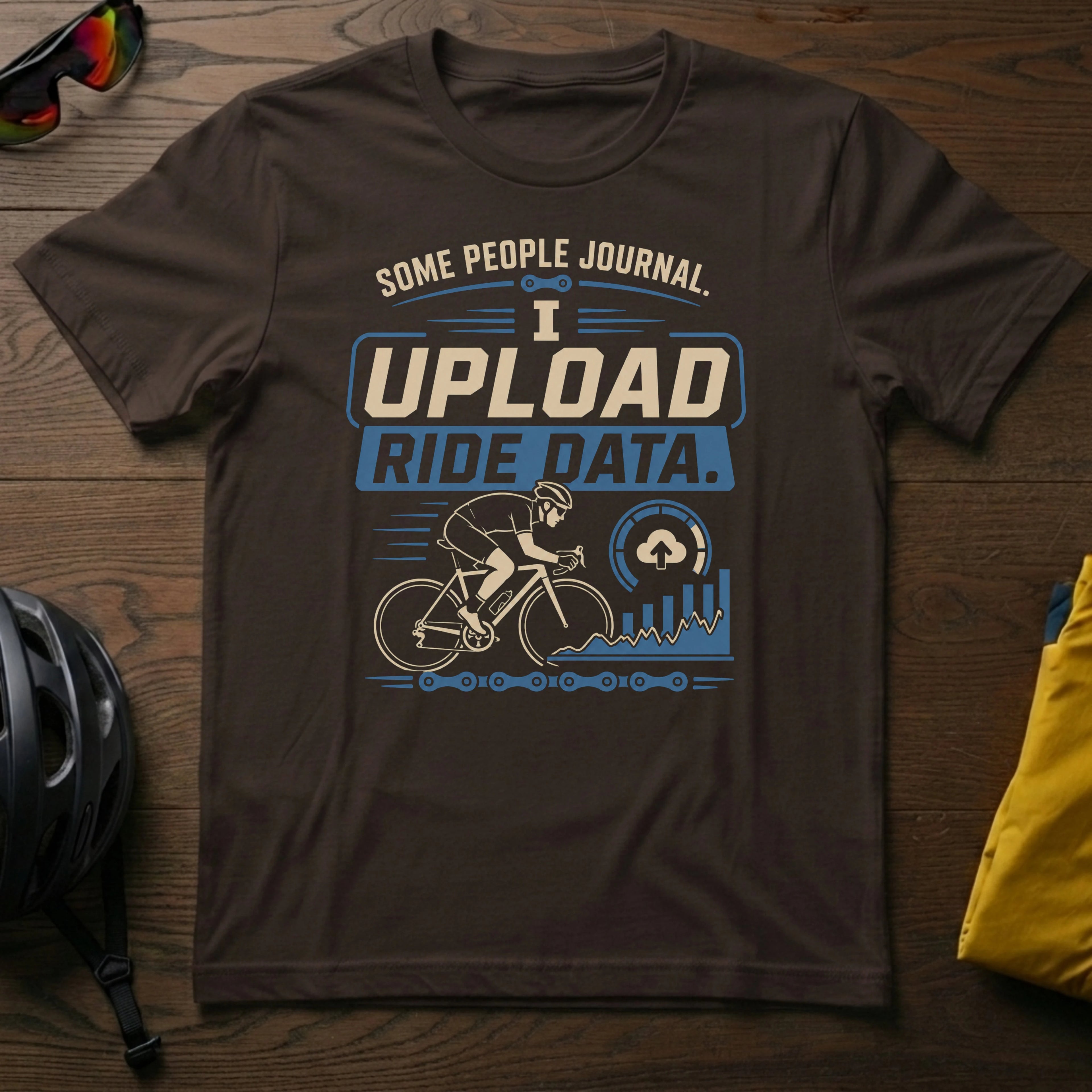 "Some People Journal. I Upload Ride Data" Tee