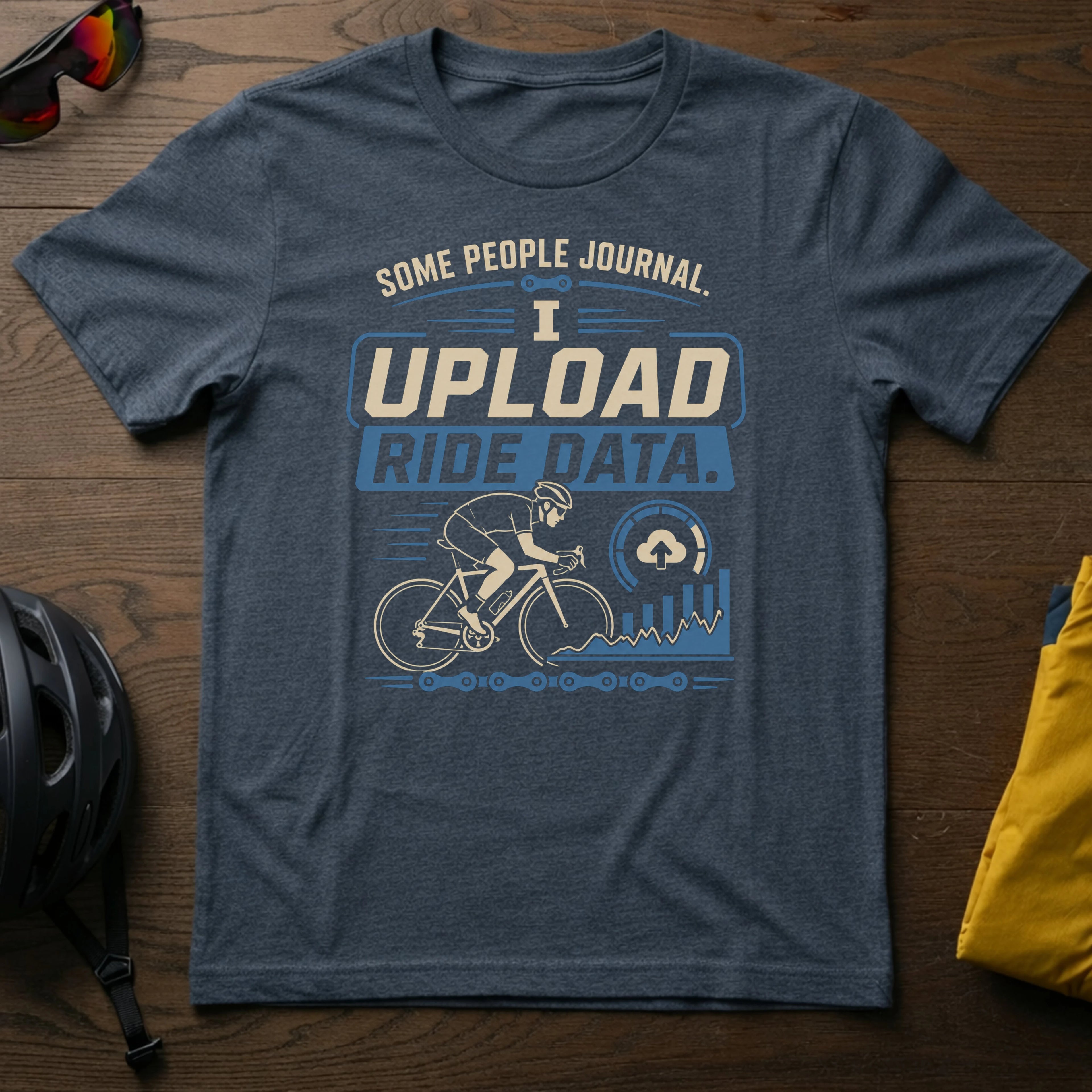 "Some People Journal. I Upload Ride Data" Tee
