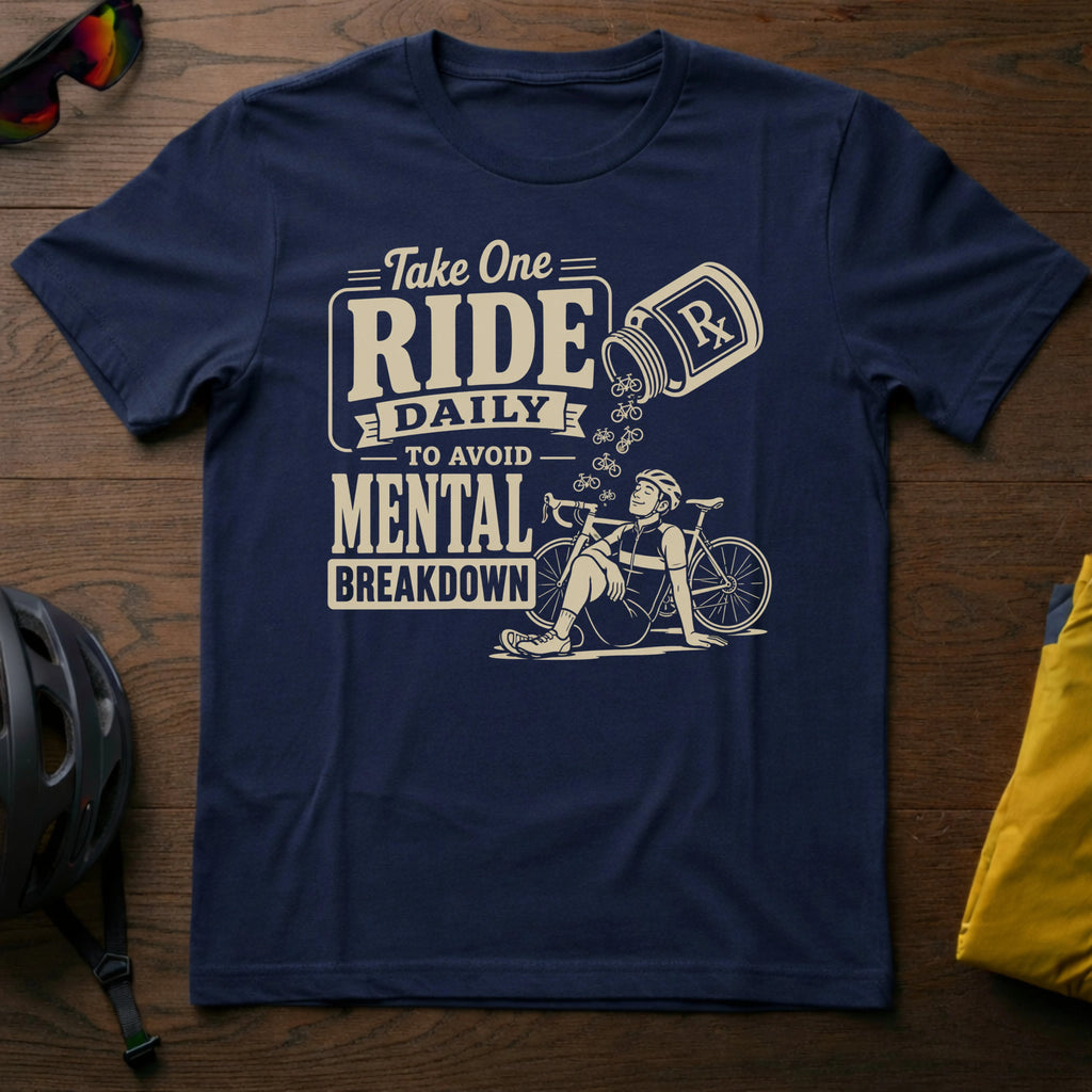 Take One Ride Daily to Avoid Mental Breakdown Tee
