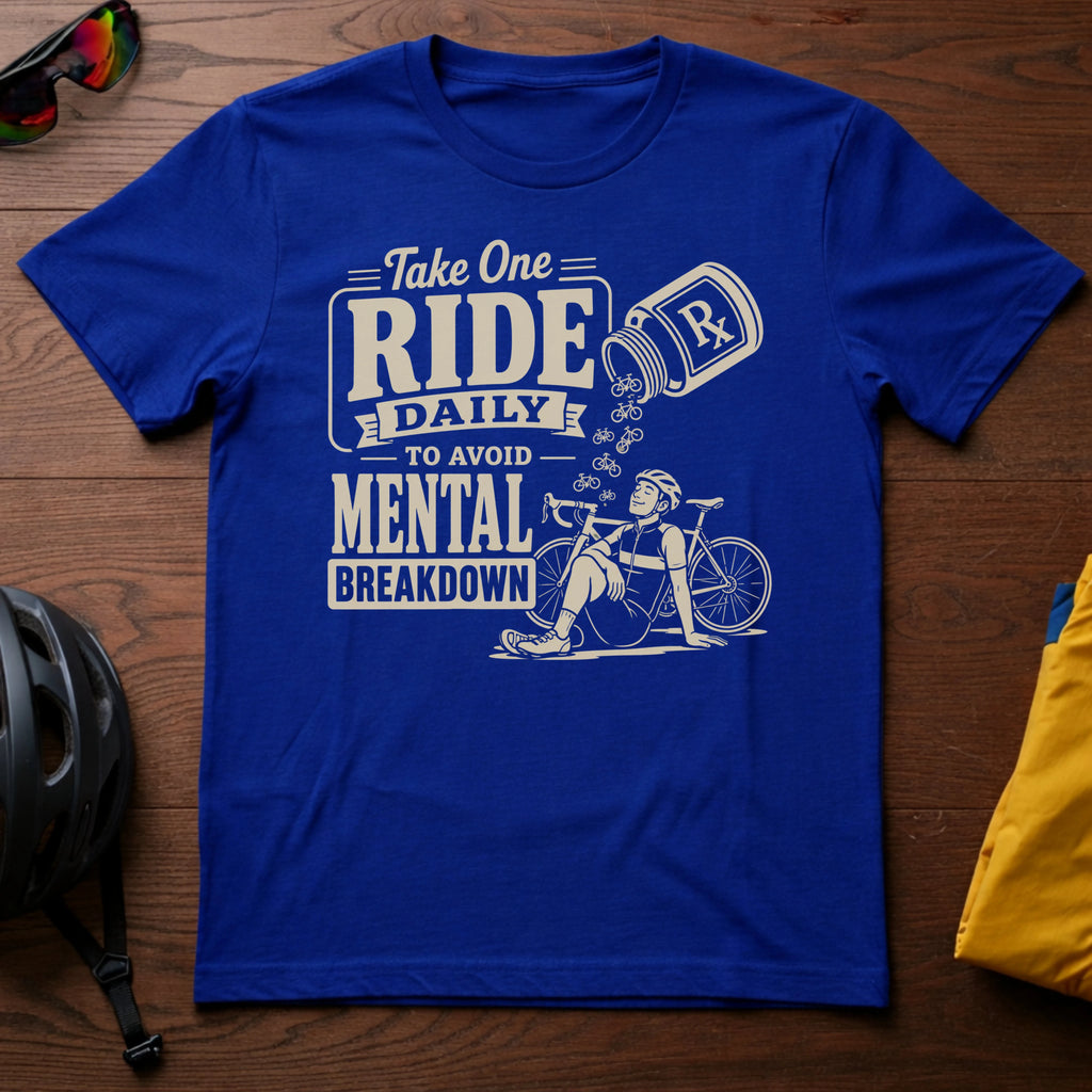 Take One Ride Daily to Avoid Mental Breakdown Tee