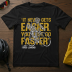 It Never Gets Easier. You Just Go Faster. - Chainline Collective