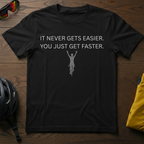 "It Never Gets Easier. You Just Get Faster." Victory Motivational Tee - Chainline Collective