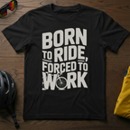 Born to Ride, Forced to Work Tee - Chainline Collective