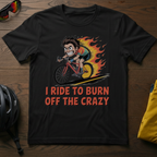 I Ride to Burn Off the Crazy Tee - Chainline Collective