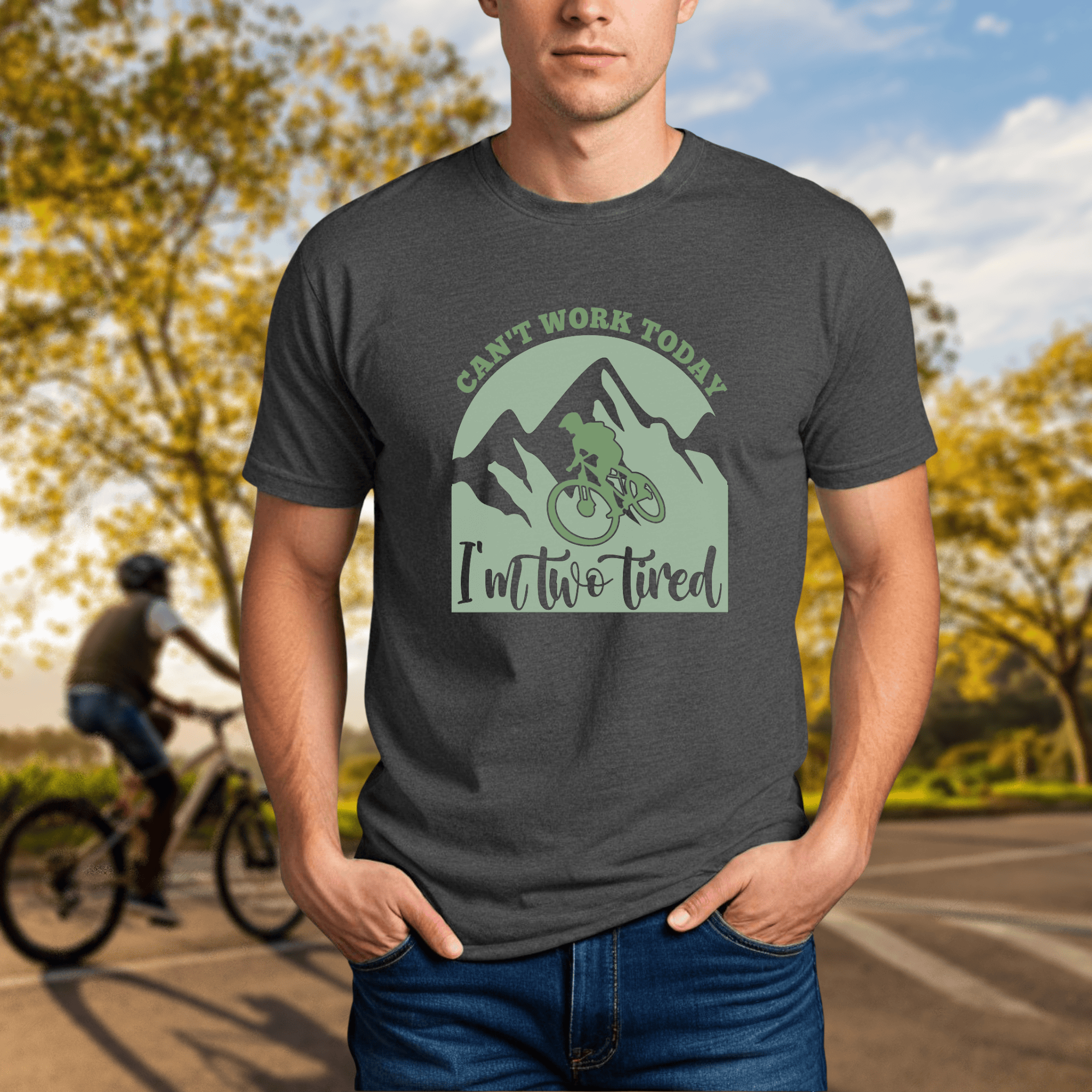 Can't Work Today I'm Two Tired - Mountain Bike - Chainline Collective