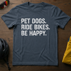 "Pet Dogs. Ride Bikes. Be Happy." Tee - Chainline Collective