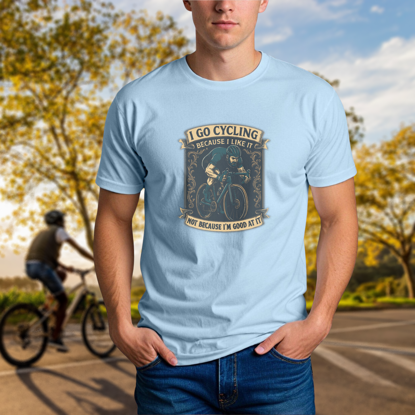 I Go Cycling Because I Like It, Not Because I'm Good At It - Chainline Collective