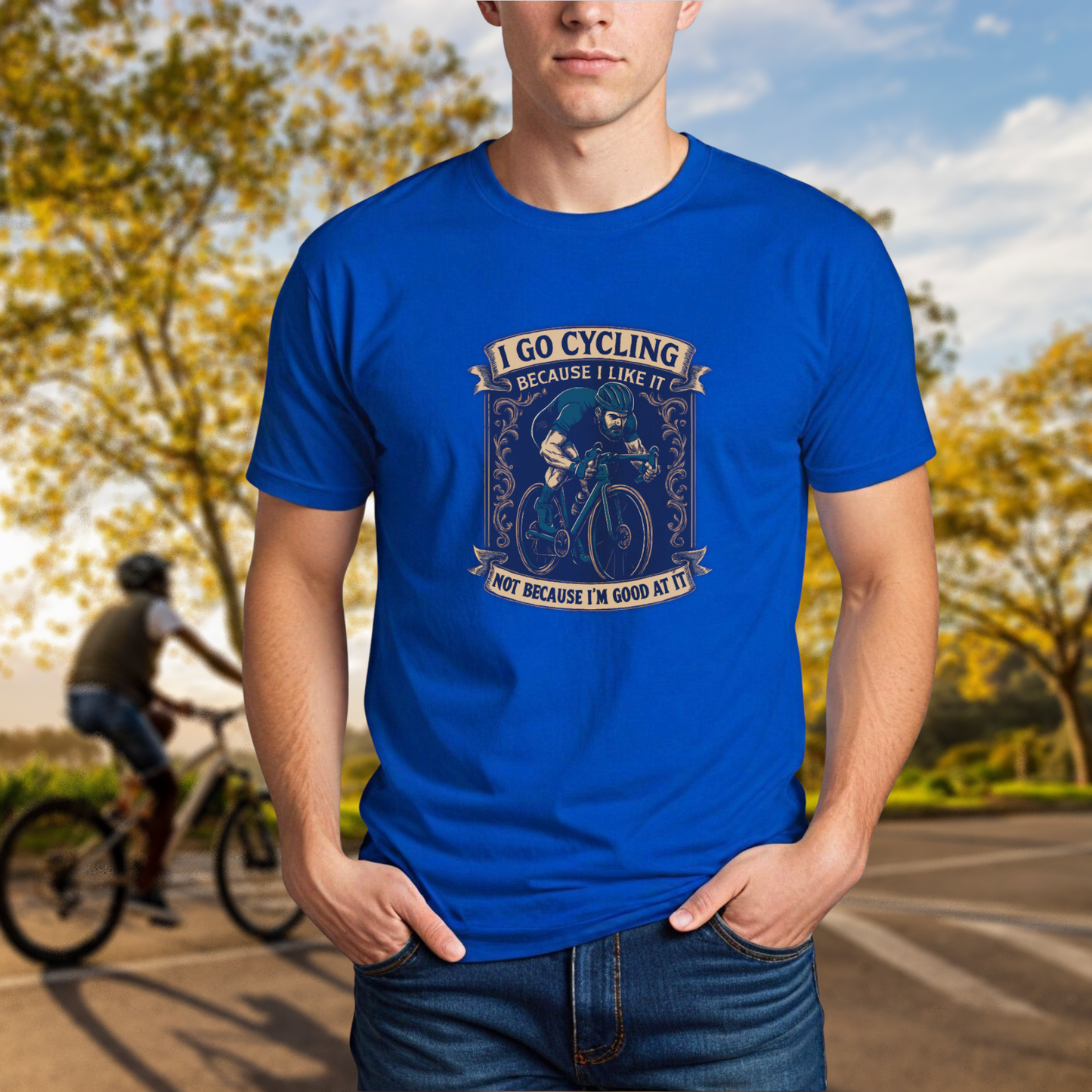 I Go Cycling Because I Like It, Not Because I'm Good At It - Chainline Collective