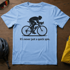 "It's Never Just a Quick Spin" Cyclist Tee - Chainline Collective