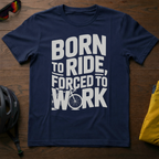 Born to Ride, Forced to Work Tee - Chainline Collective