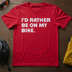 "I'd Rather Be On My Bike." Tee - Chainline Collective