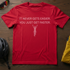 "It Never Gets Easier. You Just Get Faster." Victory Motivational Tee - Chainline Collective