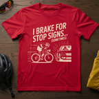 "I Brake for Stop Signs... Sometimes" Tee - Chainline Collective