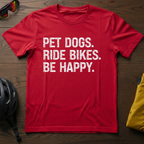 "Pet Dogs. Ride Bikes. Be Happy." Tee - Chainline Collective