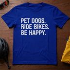 "Pet Dogs. Ride Bikes. Be Happy." Tee - Chainline Collective