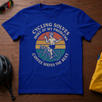 Cycling Solves Most of my Problems. Coffee Solves the Rest - Chainline Collective