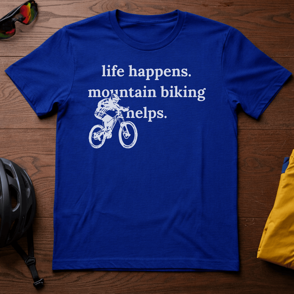 Life Happens. Mountain Biking Helps Tee - Chainline Collective