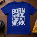 Born to Ride, Forced to Work Tee - Chainline Collective