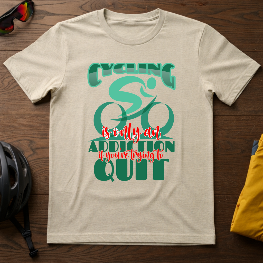 Cycling Addiction Tee — "Cycling is Only an Addiction If You're Trying to Quit" - Chainline Collective