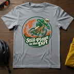Still Plays in the Dirt Tee - Chainline Collective