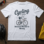 Cycling: Because Murder is Wrong Tee - Chainline Collective